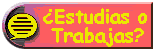 Estudias o Trabajas?